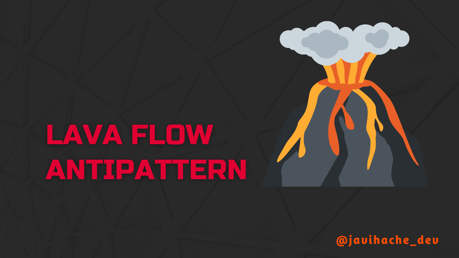 Imagen de presentación con el icono de un volcán y el texto Lava flow antipattern